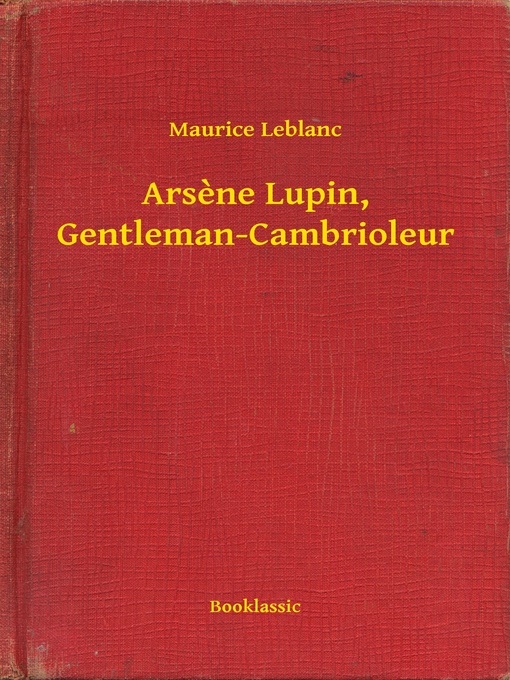 Title details for Arsene Lupin, Gentleman-Cambrioleur by Maurice Leblanc - Available